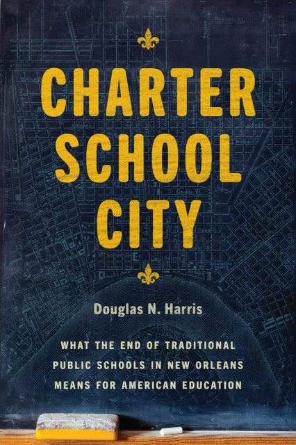 Book cover of: Charter School City. By: Doug Harris
