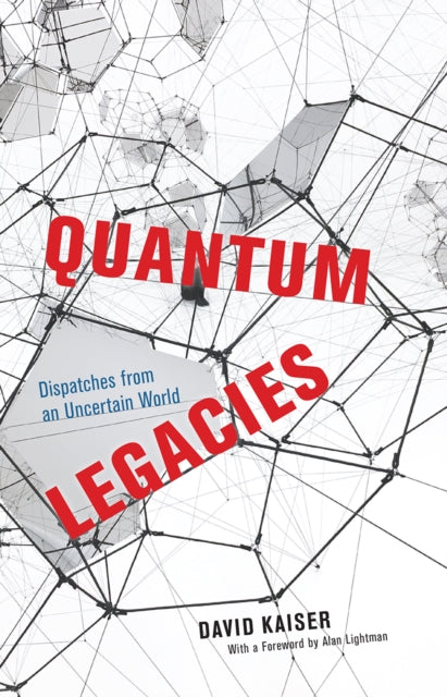 Book cover of: Quantum Legacies. By: David Kaiser