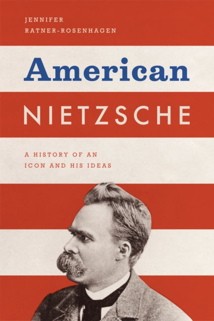 Book cover of: American Nietzsche. By: Jennifer Ratner-Rosenhagen