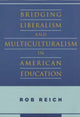 Book cover of: Bridging Liberalism and Multiculturalism in American Education. By: Rob Reich