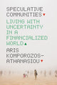 Book cover of: Speculative Communities. By: Aris Komporozos-Athanasiou