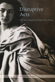 Book cover of: Disruptive Acts. By: Mary Louise Roberts