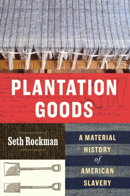 Book cover of: Plantation Goods. By: Seth Rockman