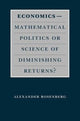 Book cover of: Economics--Mathematical Politics or Science of Diminishing Returns?. By: Alexander Rosenberg