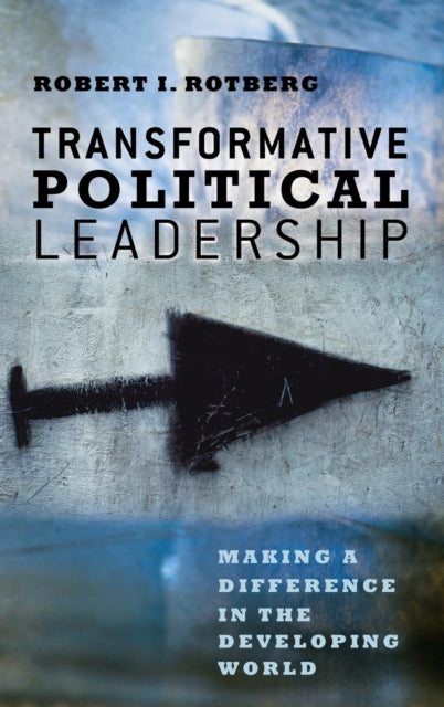 Book cover of: Transformative Political Leadership. By: Robert I. Rotberg