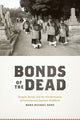 Book cover of: BONDS OF THE DEAD - TEMPLES, BURIAL AND THETRANSFORMATION OF CONTEMPORARY JAPANESE BUDDHISM. By: Mark Michael Rowe