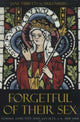 Book cover of: Forgetful of Their Sex. By: Jane Tibbetts Schulenburg