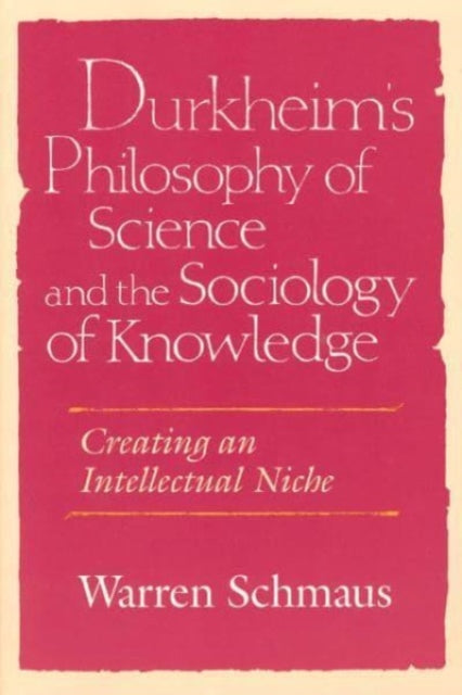 Book cover of: Durkheim's Philosophy of Science and the Sociology of Knowledge