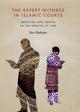 Book cover of: Expert Witness in Islamic Courts. By: Ron Shaham