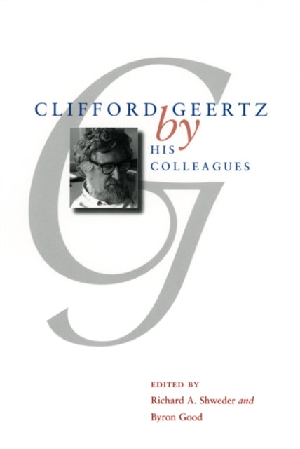 Book cover of: Clifford Geertz by His Colleagues