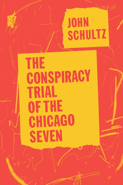 Book cover of: Conspiracy Trial of the Chicago Seven. By: John Schultz
