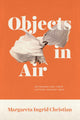 Book cover of: Objects in Air. By: Margareta Ingrid Christian