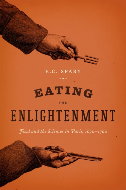 Book cover of: Eating the Enlightenment. By: E. C. Spary