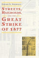 Book cover of: Streets, Railroads, and the Great Strike of 1877