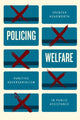 Book cover of: Policing Welfare. By: Spencer Headworth