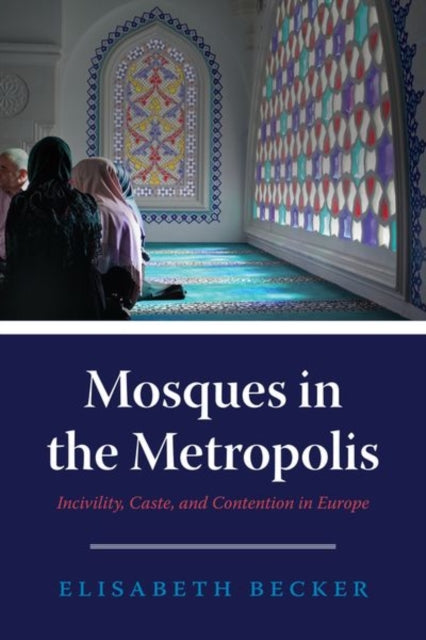 Book cover of: Mosques in the Metropolis. By: Elisabeth Becker