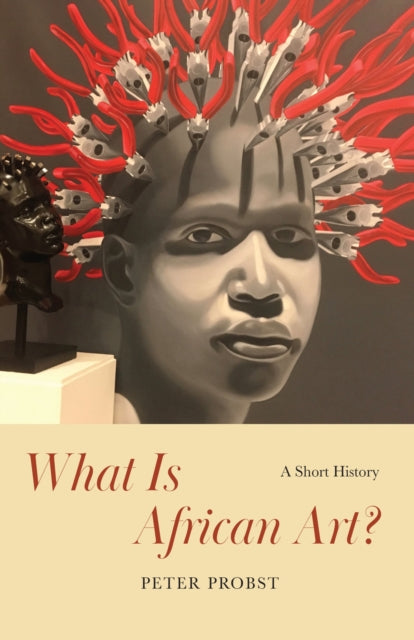 Book cover of: What Is African Art?. By: Peter Probst
