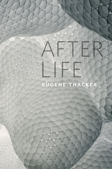 Book cover of: After Life. By: Eugene Thacker
