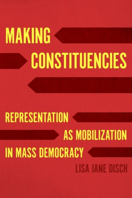 Book cover of: Making Constituencies. By: Lisa Jane Disch