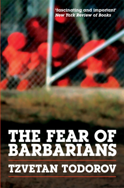 Book cover of: Fear of Barbarians. By: Tzvetan Todorov