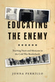 Book cover of: Educating the Enemy. By: Jonna Perrillo