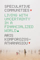Book cover of: Speculative Communities. By: Aris Komporozos-Athanasiou