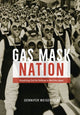 Book cover of: Gas Mask Nation. By: Gennifer Weisenfeld