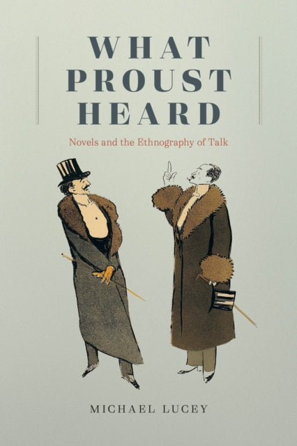 Book cover of: What Proust Heard. By: Michael Lucey