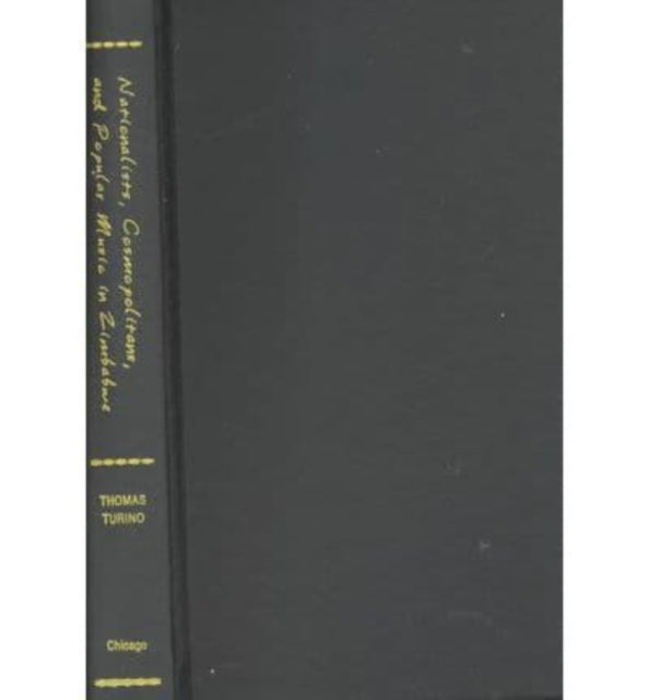 Book cover of: Nationalists, Cosmopolitans, and Popular Music in Zimbabwe
