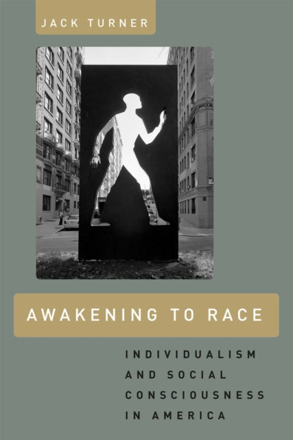 Book cover of: Awakening to Race. By: Jack Turner