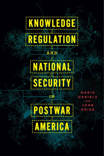 Book cover of: Knowledge Regulation and National Security in Postwar America. By: Mario Daniels
