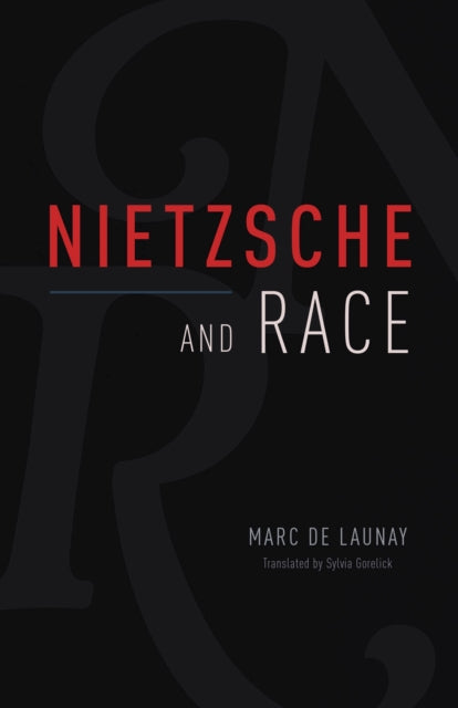 Book cover of: Nietzsche and Race. By: Marc de Launay