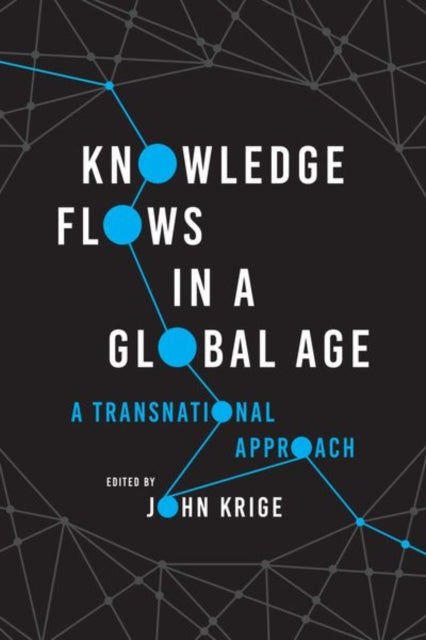 Book cover of: Knowledge Flows in a Global Age. By: John Krige
