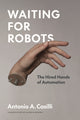Book cover of: Waiting for Robots. By: Antonio A. Casilli