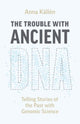Book cover of: Trouble with Ancient DNA