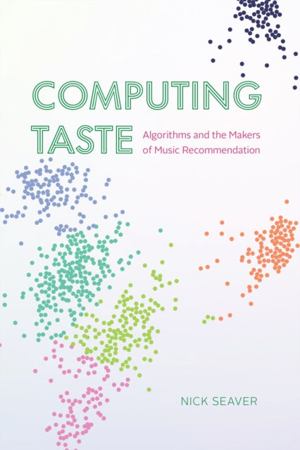 Book cover of: Computing Taste. By: Nick Seaver