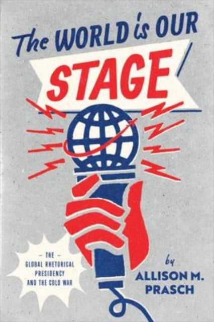 Book cover of: World Is Our Stage. By: Allison M. Prasch