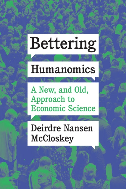 Book cover of: Bettering Humanomics. By: Deirdre Nansen McCloskey