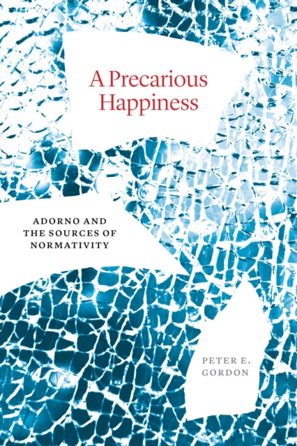 Book cover of: Precarious Happiness. By: Peter E. Gordon