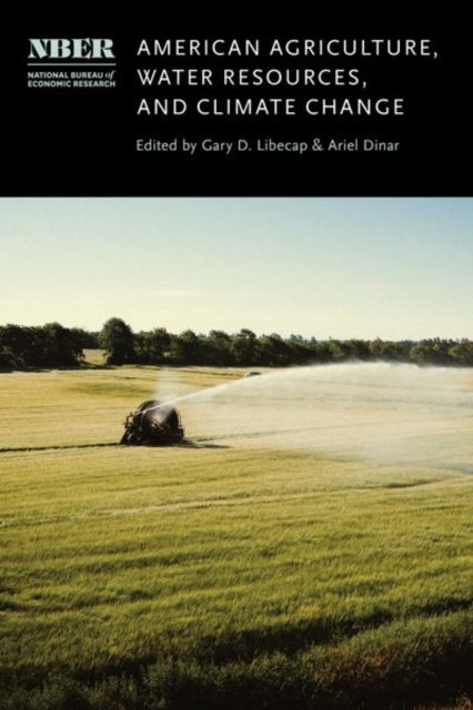Book cover of: American Agriculture, Water Resources, and Climate Change. By: Gary D. Libecap