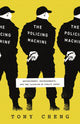 Book cover of: Policing Machine. By: Tony Cheng