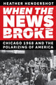 Book cover of: When the News Broke. By: Heather Hendershot