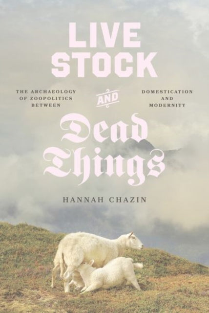 Book cover of: Live Stock and Dead Things. By: Hannah Chazin