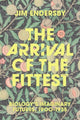 Book cover of: Arrival of the Fittest. By: Jim Endersby
