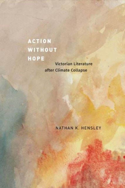 Book cover of: Action without Hope. By: Nathan K. Hensley