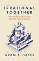 Book cover of: Irrational Together. By: Adam S. Hayes