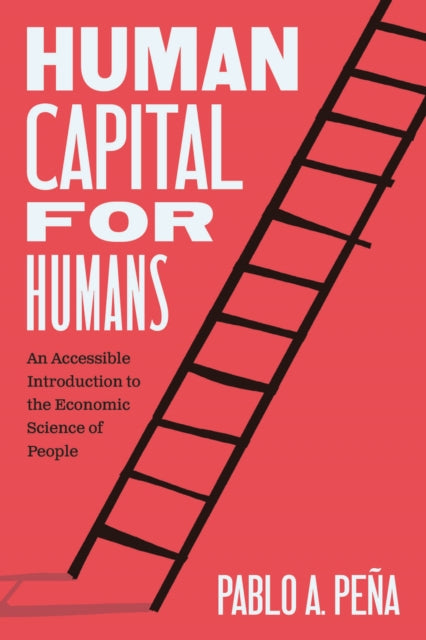 Book cover of: Human Capital for Humans. By: Pablo A. Peña