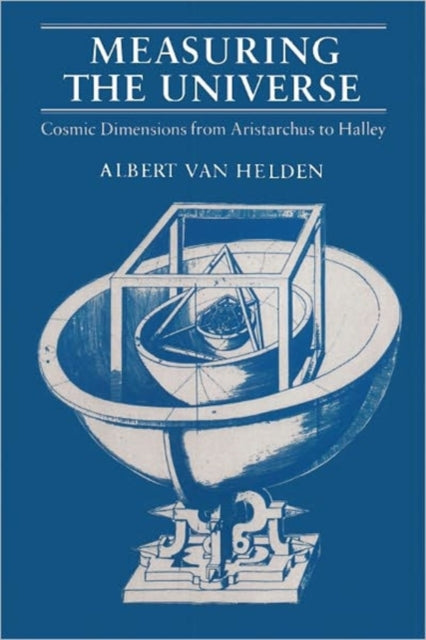 Book cover of: Measuring the Universe. By: Albert Van Helden