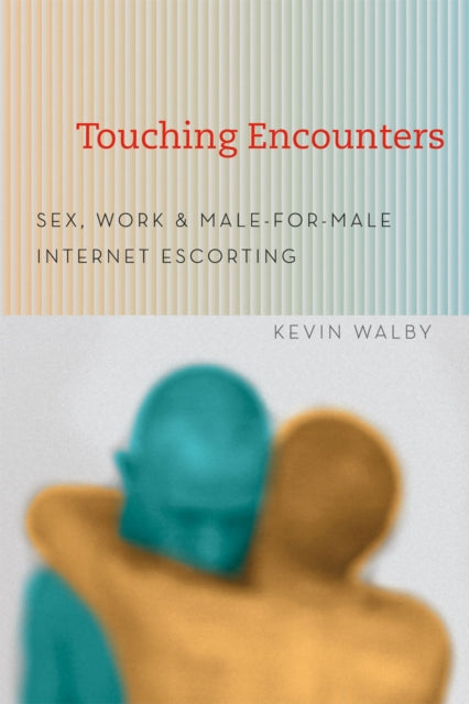 Book cover of: Touching Encounters. By: Kevin Walby