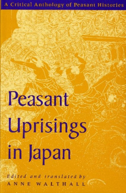 Book cover of: Peasant Uprisings in Japan. By: Anne Walthall